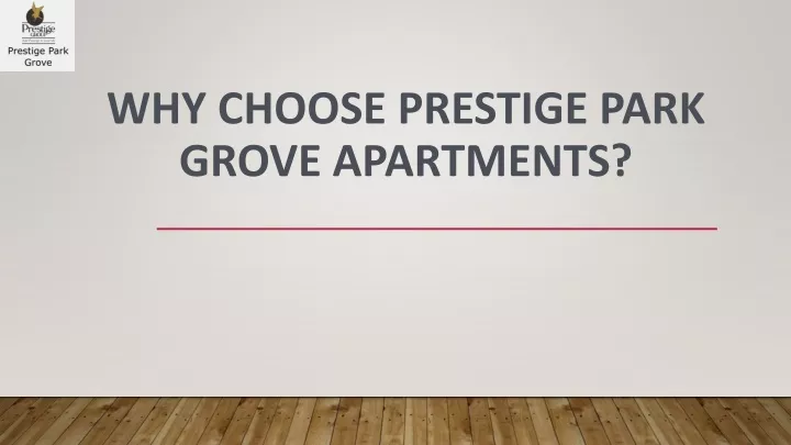why choose prestige park grove apartments