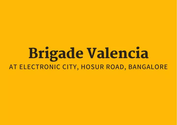 brigade valencia at electronic city hosur road