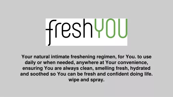 your natural intimate freshening regimen