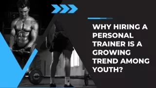 Why hiring a personal trainer is a growing trend among youth?