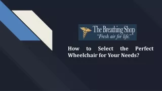 How to Select the Perfect Wheelchair for Your Needs_