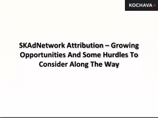 skadnetwork attribution growing opportunities