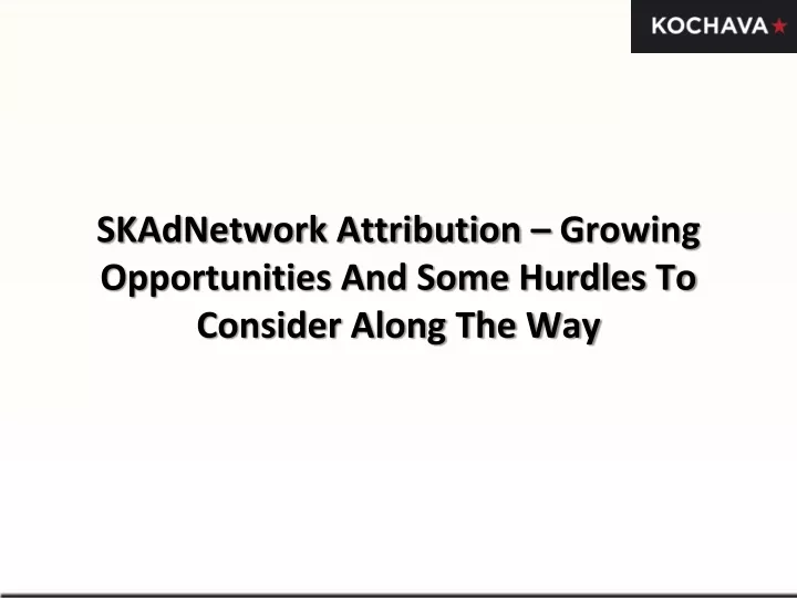 skadnetwork attribution growing opportunities