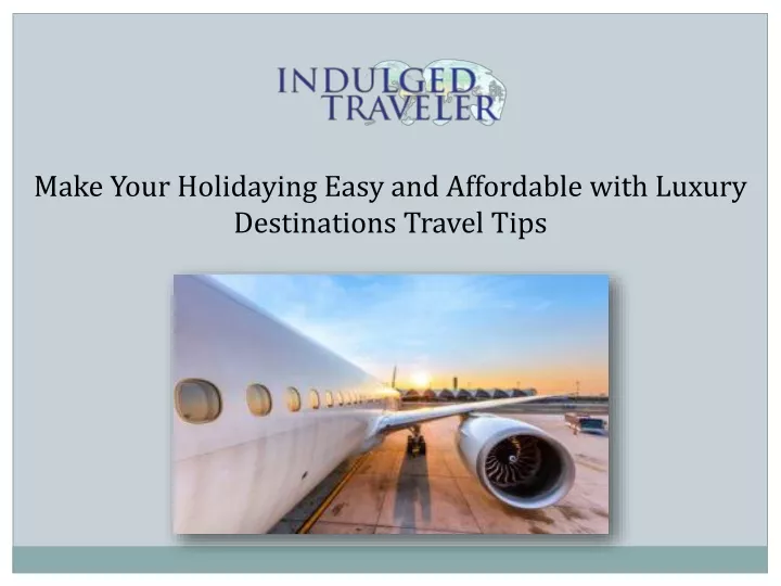 make your holidaying easy and affordable with