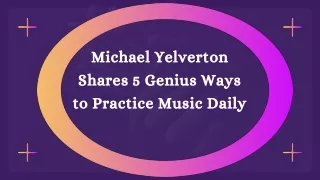 Michael Yelverton Shares 5 Genius Ways to Practice Music Daily