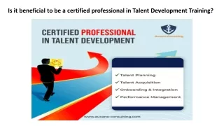 Is it beneficial to be a certified professional in Talent Development Training