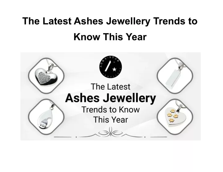 the latest ashes jewellery trends to know this