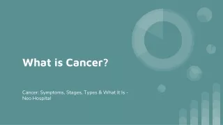 What is Cancer?, Symptom, stage and treatment?