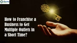 How to Franchise a Business to Get Multiple Outlets in a Short Time?