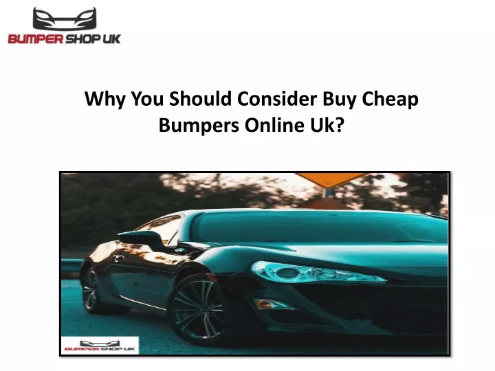 why you should consider buy cheap bumpers online