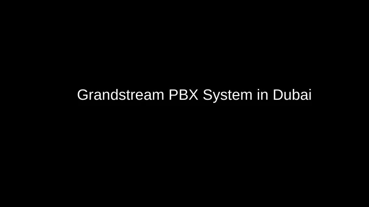 grandstream pbx system in dubai