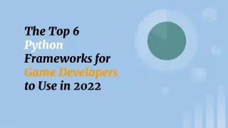 The Top 6 Python Frameworks for Game Developers to Use in 2022