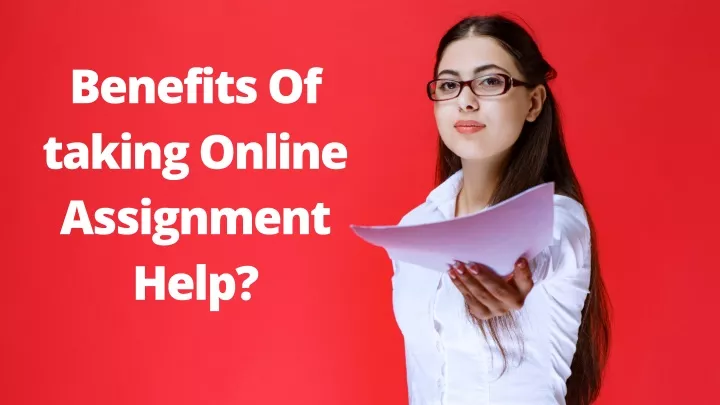 benefits of taking online assignment help