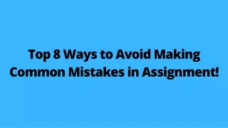 Top 8 Ways to Avoid Making Common Mistakes in Assignment!