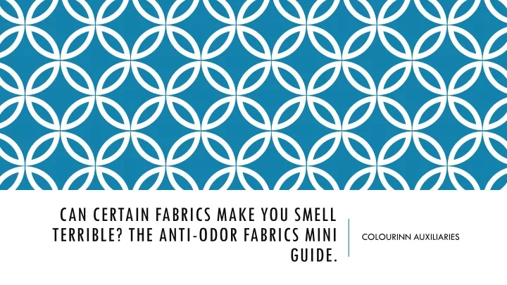can certain fabrics make you smell terrible the anti odor fabrics mini guide