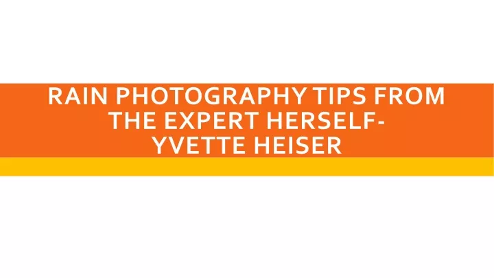 rain photography tips from the expert herself yvette heiser