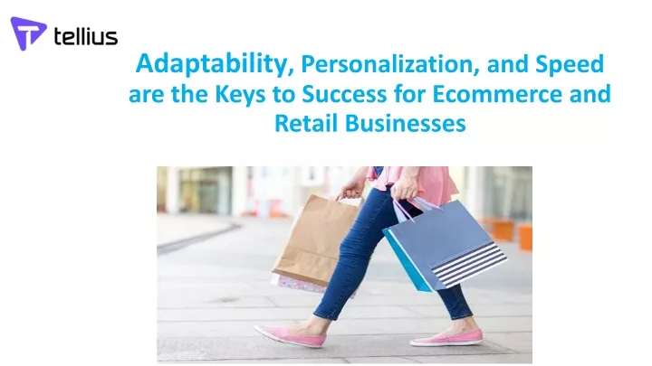adaptability personalization and speed are the keys to success for ecommerce and retail businesses