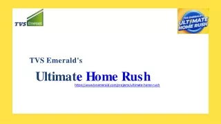 TVS EMERALD'S ULTIMATE HOME RUSH