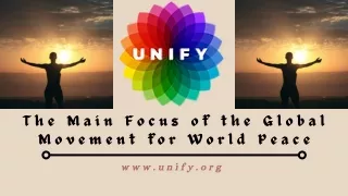 The Main Focus of the Global Movement for World Peace - Unify