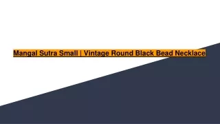 Mangal Sutra Small _ Vintage Round Black Bead Necklace