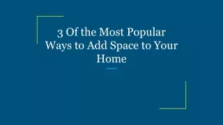 3 of the most popular ways to add space to your