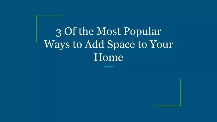 3 of the most popular ways to add space to your