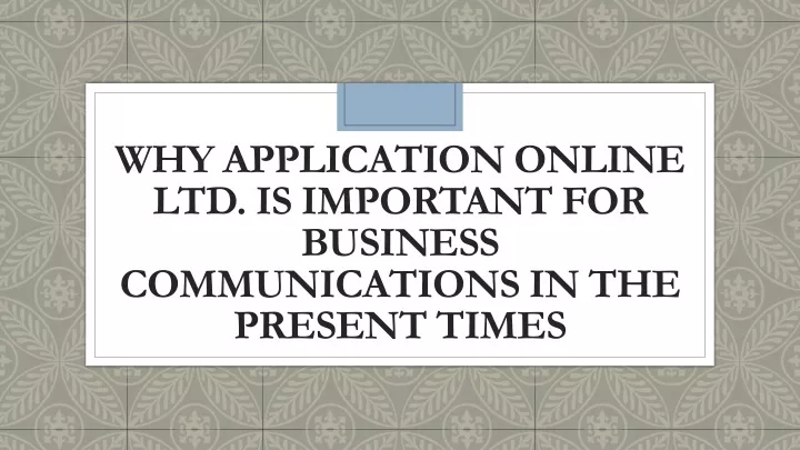 why application online ltd is important for business communications in the present times