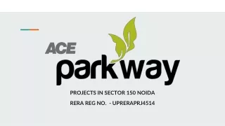 PROJECTS IN SECTOR 150 NOIDA - ACE PARKWAY