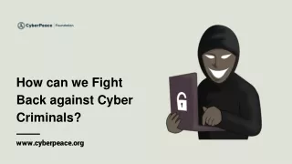 How can we Fight Back against Cyber Criminals - CyberPeace Foundation