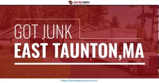 Got junk in East Taunton, MA Schedule removal with Same Day haulers