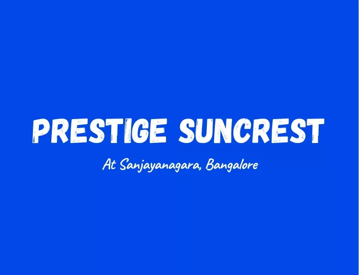 prestige suncrest at sanjayanagara bangalore