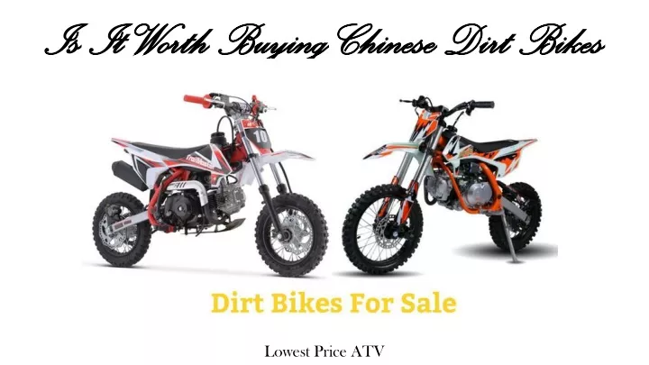 is it worth buying chinese dirt bikes is it worth