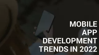 m o b i l e a p p development t r e n d s i n 202 2