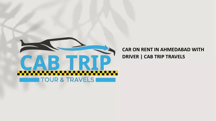 car on rent in ahmedabad with driver cab trip travels