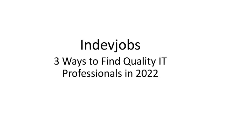 indevjobs 3 ways to find quality it professionals