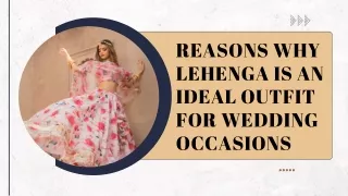 Reasons Why Lehenga Is An Ideal Outfit For Wedding Occasions