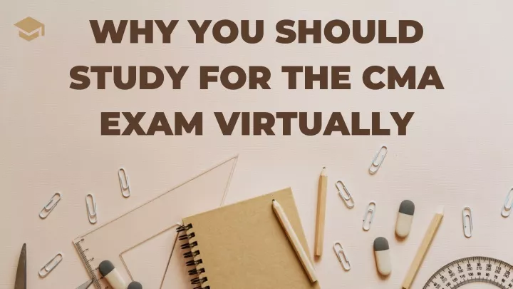 why you should study for the cma exam virtually