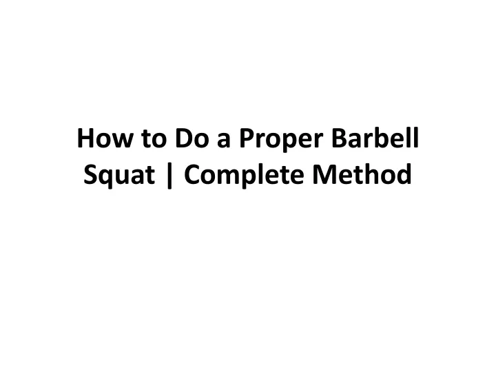 how to do a proper barbell squat complete method