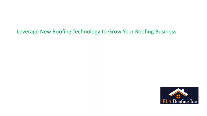leverage new roofing technology to grow your