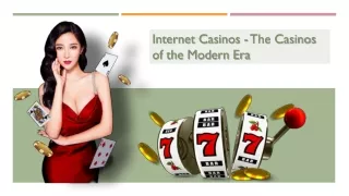 Internet Casinos - The Casinos of the Modern Era