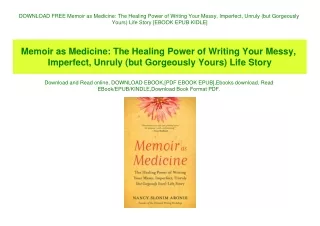 DOWNLOAD FREE Memoir as Medicine The Healing Power of Writing Your Messy  Imperfect  Unruly (but Gorgeously Yours) Life