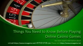 Things You Need to Know Before Playing Online Casino Games