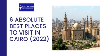 6 Absolute Best Places to Visit in Cairo (2022)