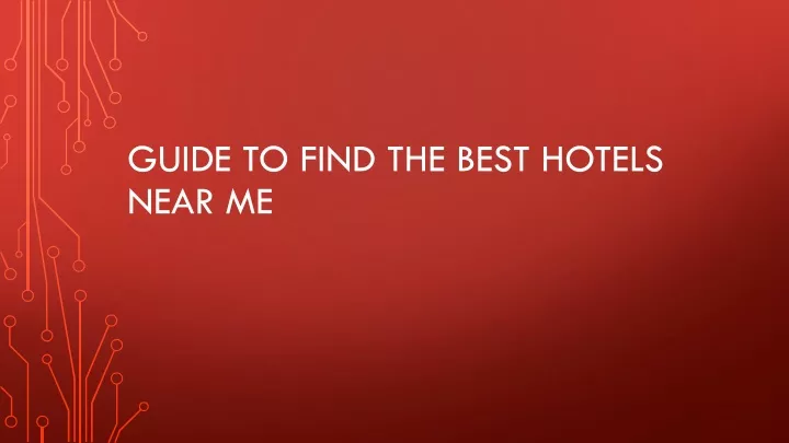 guide to find the best hotels near me