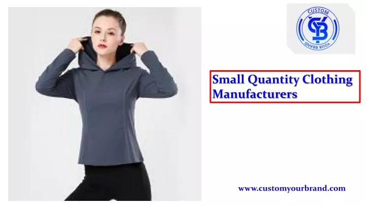 small quantity c lothing manufacturers