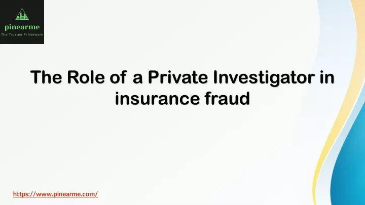 the role of a private investigator in insurance fraud