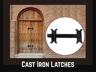 Work In Some Cast Iron Latches To Protect Your Home With Style