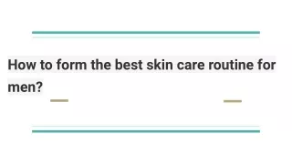 how to form the best skin care routine for men