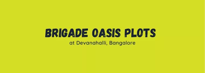 brigade oasis plots at devanahalli bangalore