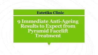 9 Immediate Anti-Ageing Results to Expect from Pyramid Facelift Treatment